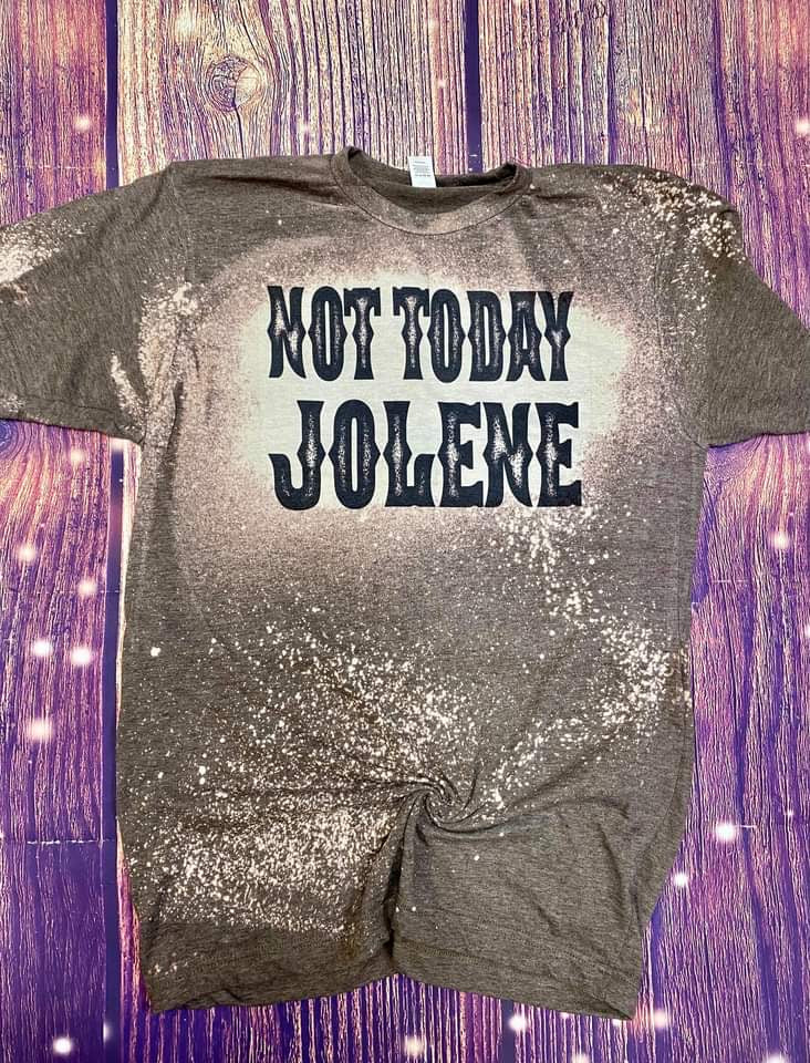 Not Today Jolene Bleached Tee