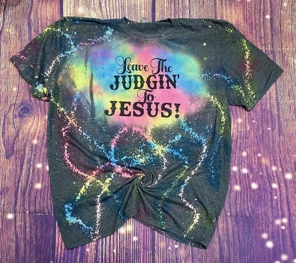 Reverse Tie Dye Judgin to Jesus