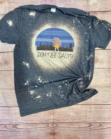 Don’t Be Salty Bleached Tee