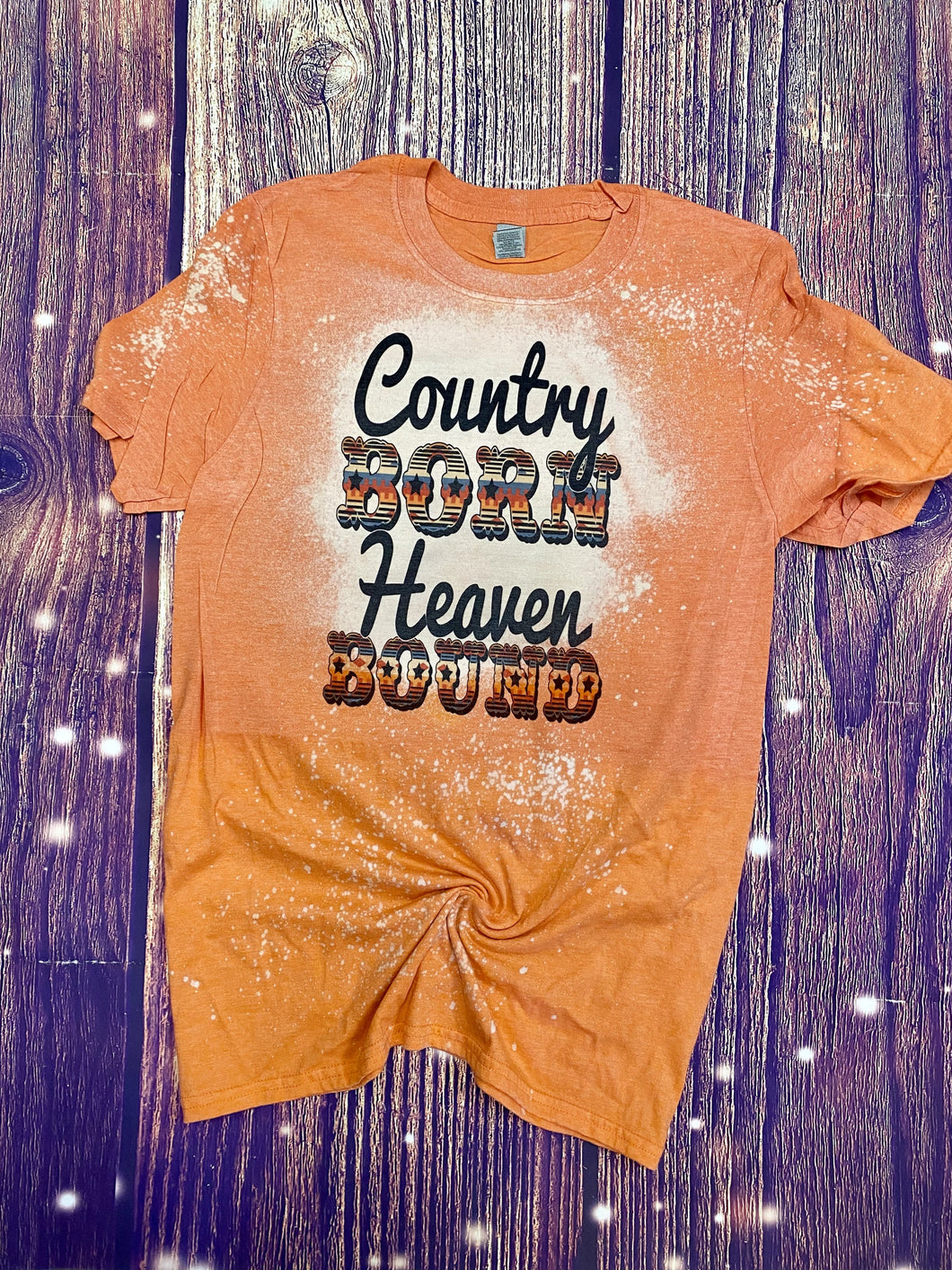 Country Born Heaven Bound Bleach Tee